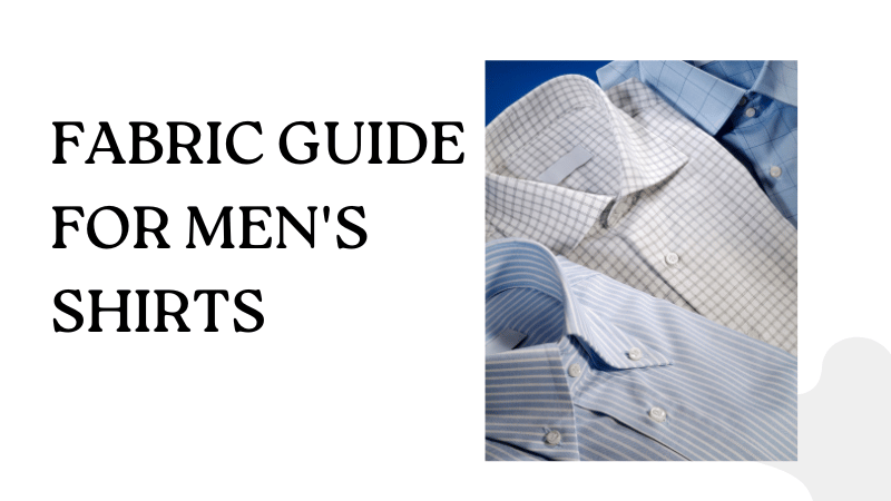 The Ultimate Fabric Guide for Men's Shirts: Which Material to Choose?