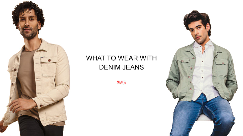 What to Wear with Denim Jeans